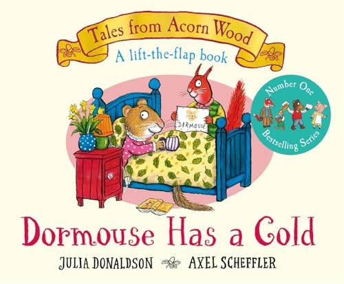Dormouse Has a Cold: A Lift-the-flap Story (Tales From Acorn Wood)