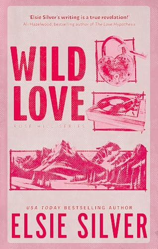 Wild Love: Discover the Sunday Times bestseller and your newest small town romance obsession! (Rose Hill)