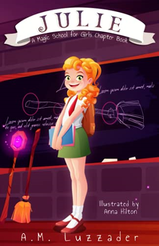 Julie: A Magic School for  - Girls Chapter Book