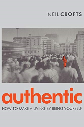 Authentic: How to Make a Living by Being Yourself