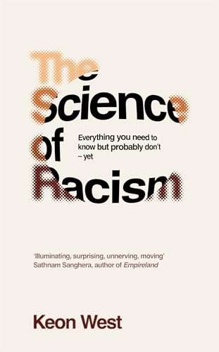The Science of Racism:  Everything you need to  know but probably don't -  yet