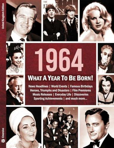 1964: What A Year To Be Born!: A Birthday Gift To Treasure