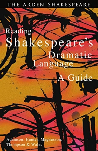 Arden Shakespeare - Reading Shakespeare's Dramatic Language: a Guide (Arden Shakespeare)