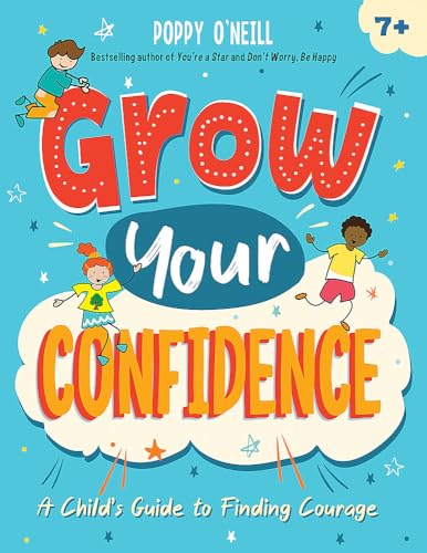Grow Your Confidence: A Child's Guide to Finding Courage
