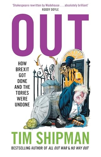 Out: How Brexit Got Done and the Tories Were Undone