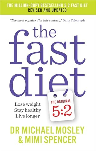 The Fast Diet: Lose Weight, Stay Healthy, Live Longer - Revised and Updated