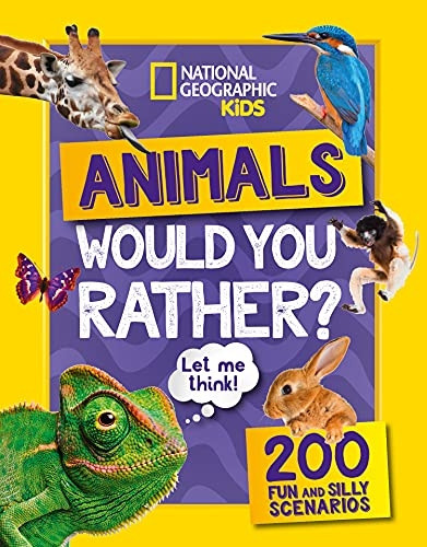 Would you rather? Animals: A fun-filled family game book (National Geographic Kids) (National Geographic Kids)