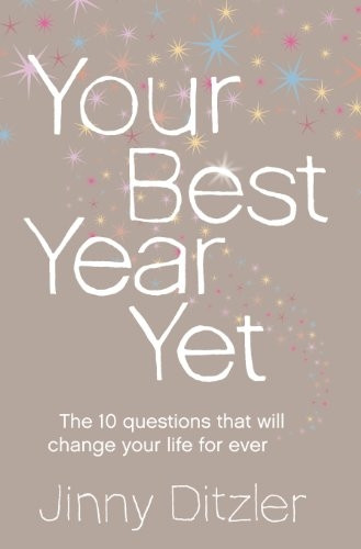 Your Best Year Yet: Make the Next 12 Months Your Best Ever!