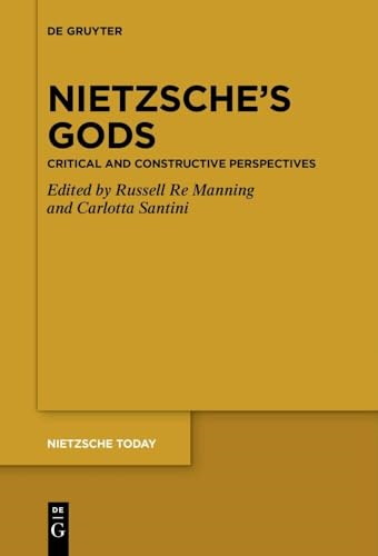 Nietzsche's Gods: Critical and Constructive Perspectives (Nietzsche Today)