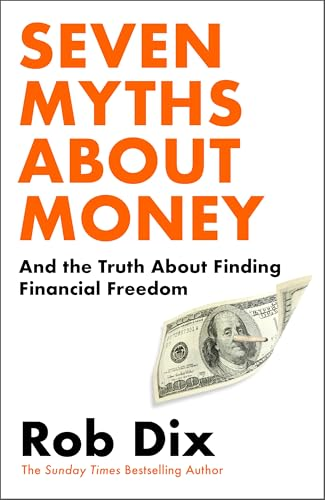 Seven Myths About Money:  And the Truth About  Finding Financial Freedom