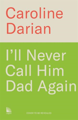 I'll Never Call Him Dad  Again: By the daughter of  Gisèle Pelicot: Turning our  family trauma of Chemical  Submission into a  collective fight