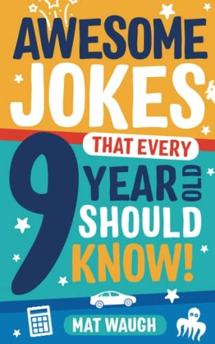 Awesome Jokes That Every 9 Year Old Should Know! (Awesome Jokes)