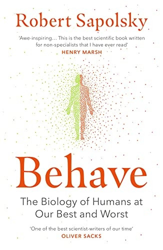 Behave: The Biology of Humans-at Our Best and Worst