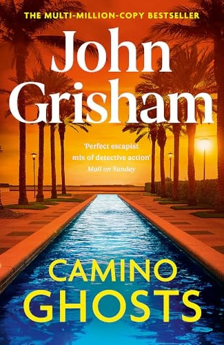 Camino Ghosts: The new summer thriller and Sunday Times bestseller (June 2024) from John Grisham