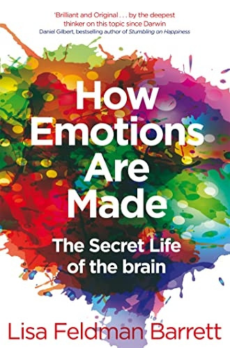 How Emotions Are Made: TheSecret Life of the Brain