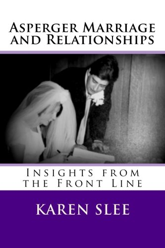 Asperger Marriage and Relationships: Insights from the Front Line