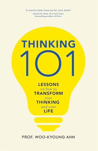 Thinking 101: Lessons on How To Transform Your Thinking and Your Life
