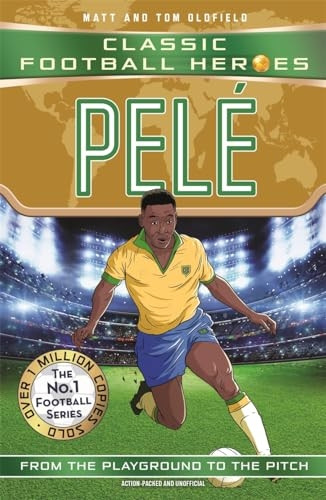 Pelé (Classic Football Heroes - The No.1 football series): Collect them all! (Ultimate Football Heroes)