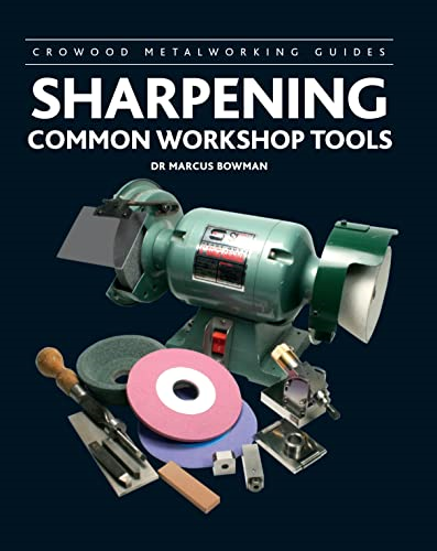 Sharpening Common Workshop Tools (Crowood Metalworking Guides)