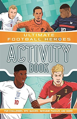 Ultimate Football Heroes Activity Book (Ultimate Football Heroes - the No. 1 football series): Fun challenges, epic quizzes, awesome puzzles and more! (Ultimate Football Heroes)