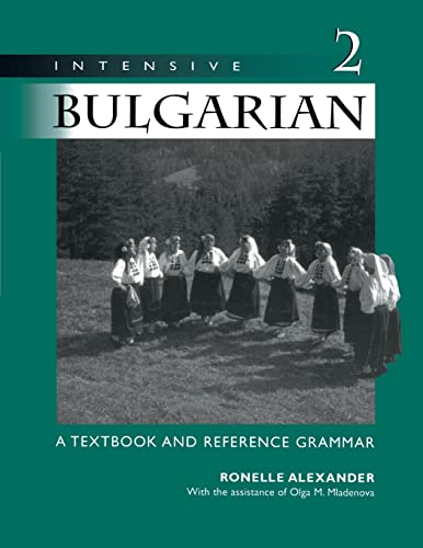Intensive Bulgarian: v. 2: A Textbook and Reference Grammar: v. 2