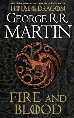 Fire and Blood: 300 Years Before A Game of Thrones (A Targaryen History) (A Song of Ice and Fire) (A Song of Ice and Fire)