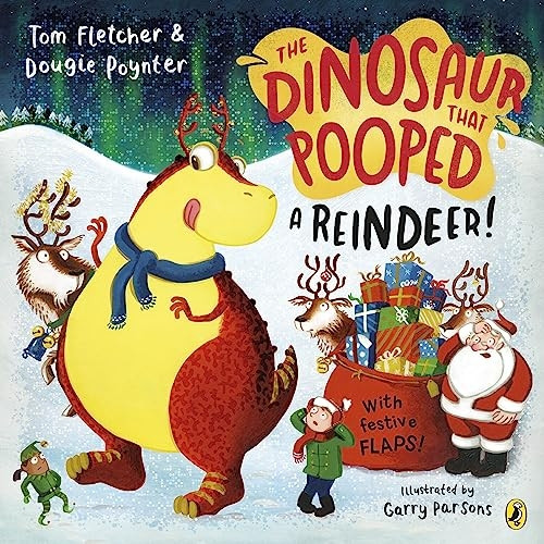 The Dinosaur that Pooped a Reindeer!: A festive lift-the-flap adventure (Dinosaur That Pooped The)