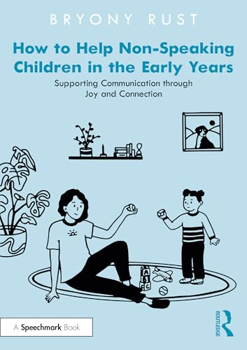 How to Help Non-Speaking  Children in the Early  Years: Supporting  Communication Through Joy  and Connection