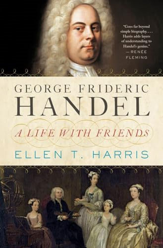 George Frideric Handel - A Life with Friends