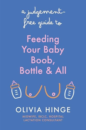 A Judgement-Free Guide to Feeding Your Baby: Boob, bottle and all