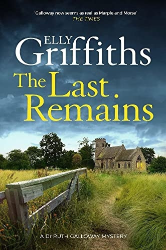 The Last Remains: The unmissable new book in the Dr Ruth Galloway Mysteries (The Dr Ruth Galloway Mysteries)