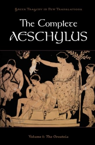 The Complete Aeschylus: The Oresteia