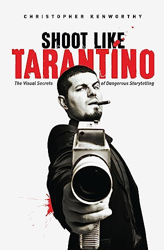 Shoot Like Tarantino: Visual Secrets of Dangerous Direction, the