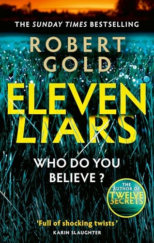 Eleven Liars: The unputdownable new thriller from the Sunday Times bestselling author of TWELVE SECRETS (Ben Harper)