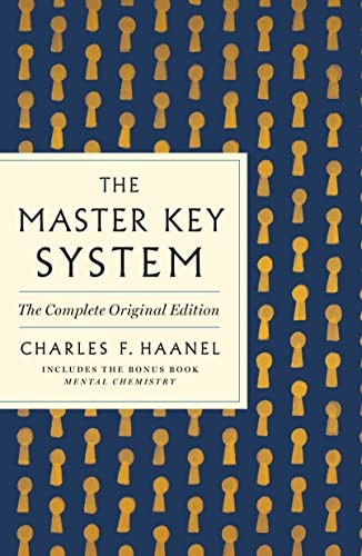 The Master Key System: The Complete Original Edition: Also Includes the Bonus Book Mental Chemistry (GPS Guides to Life) (GPS Guides to Life)