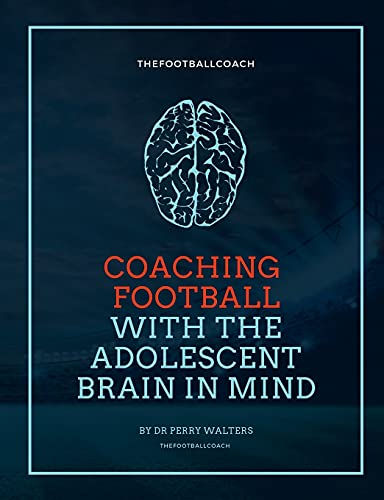 Coaching Football With The Adolescent Brain In Mind