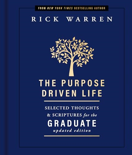 The Purpose Driven Life Selected Thoughts and Scriptures for the Graduate (The Purpose Driven Life)