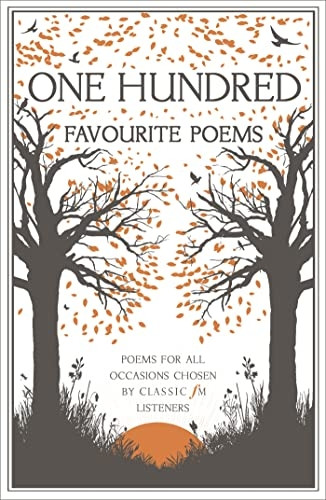 One Hundred Favourite Poems: Poems for all occasions chosen by Classic FM listeners