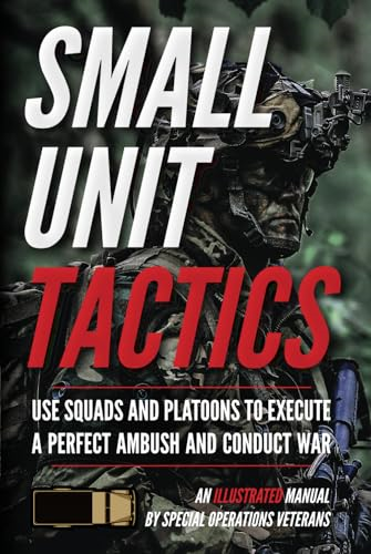 Small Unit Tactics: An Illustrated Manual (Small Unit Soldiers)