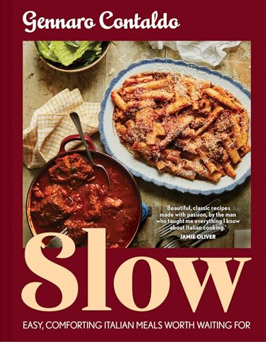 Slow: Easy, Comforting  Italian Meals Worth Waiting  for
