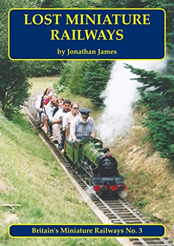 Lost Miniature Railways (Britain's Miniature Railways)