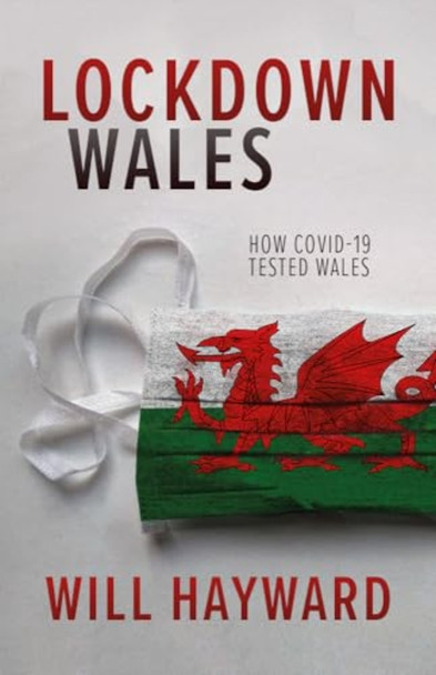 Lockdown Wales: How Covid-19 Tested Wales