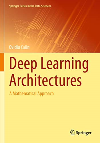 Deep Learning Architectures: -  A Mathematical Approach  - (Springer Series in the  - Data Sciences)