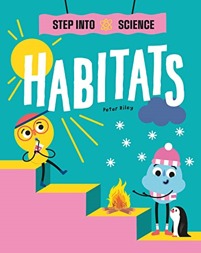 Step Into Science: Habitats (Step Into Science)