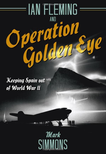 Ian Fleming and Operation Golden Eye