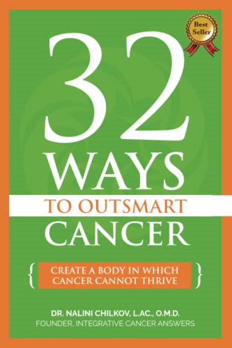32 Ways to Outsmart Cancer: Create a Body in Which Cancer Cannot Thrive