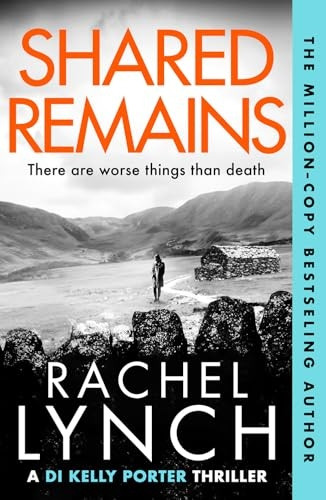 Shared Remains: An unputdownable must-read crime thriller (Detective Kelly Porter)
