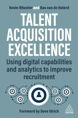 Talent Acquisition Technologies: Using Digital Capabilities and Analytics to Improve Recruitment