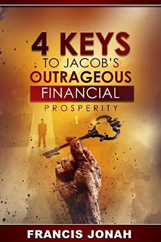 4 Keys To Jacob's Outrageous Financial Prosperity