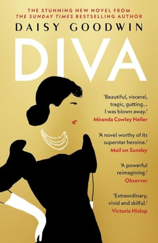 Diva: Brand-new for 2024!  Bestselling Daisy Goodwin  returns with a  heartbreaking, powerful  novel about the legendary  Maria Callas